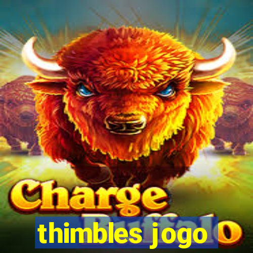 thimbles jogo