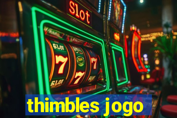 thimbles jogo