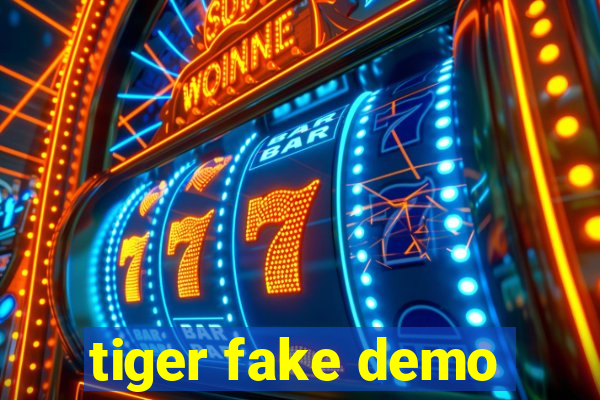 tiger fake demo