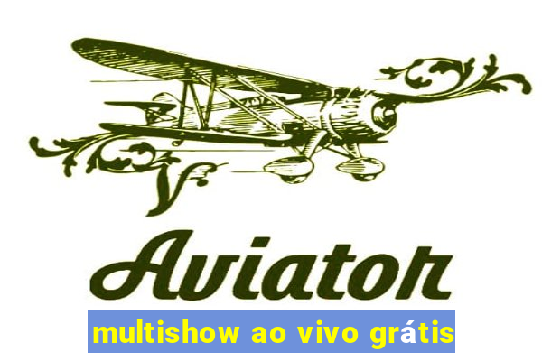 multishow ao vivo grátis