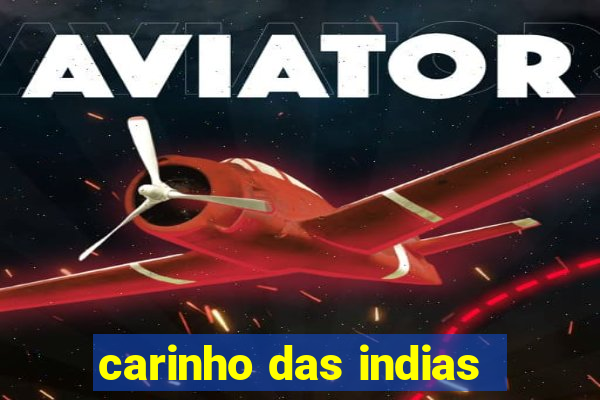 carinho das indias