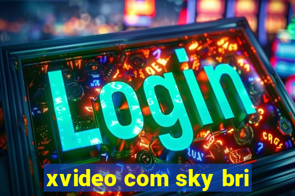 xvideo com sky bri