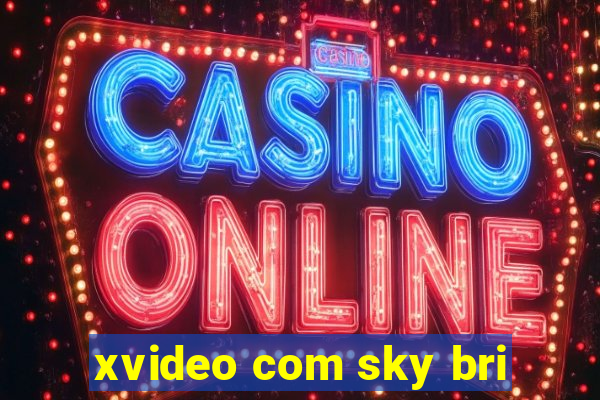 xvideo com sky bri