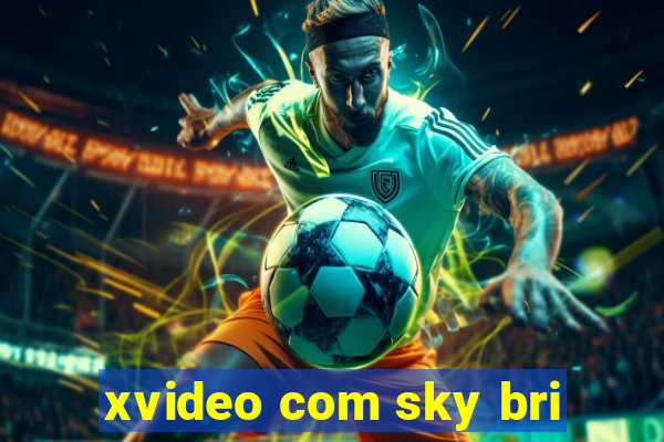 xvideo com sky bri