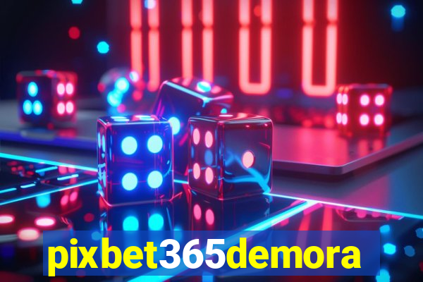 pixbet365demora