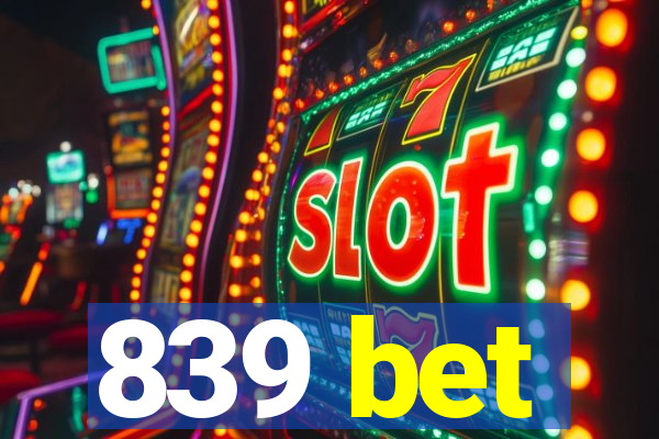 839 bet