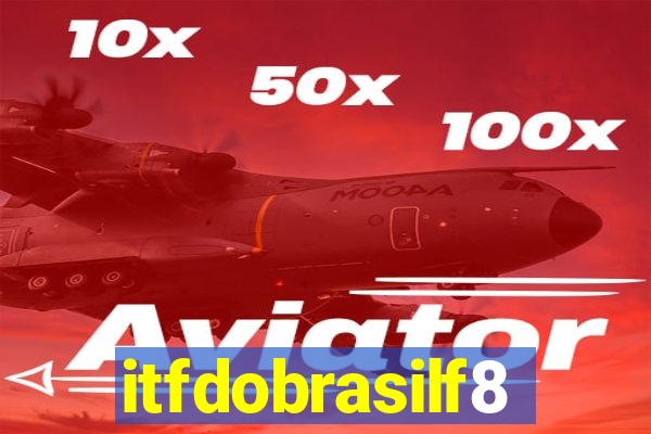 itfdobrasilf8