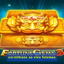 corinthians ao vivo futemax