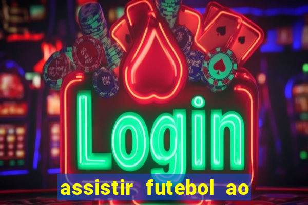 assistir futebol ao vivo rcm