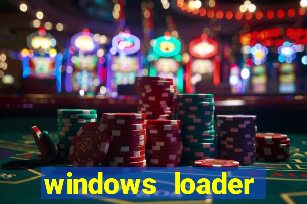 windows loader ativador windows 7