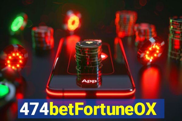 474betFortuneOX