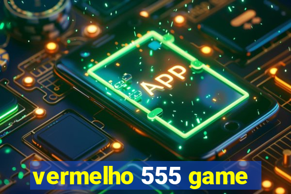 vermelho 555 game