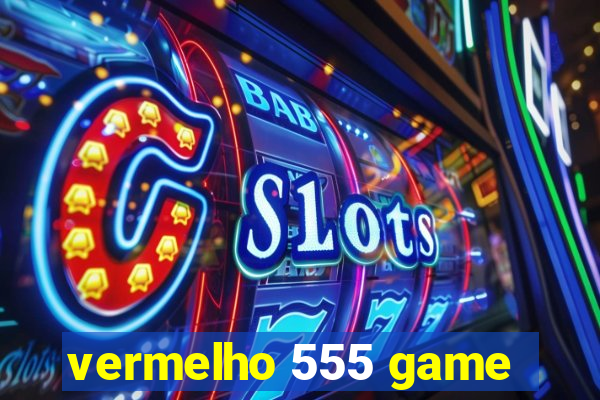 vermelho 555 game