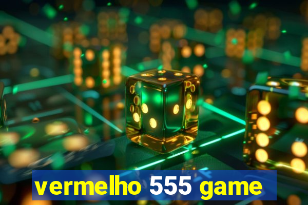 vermelho 555 game