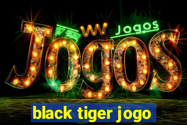 black tiger jogo