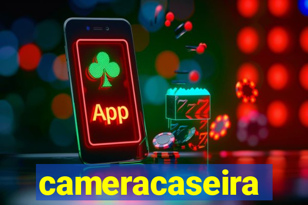 cameracaseira