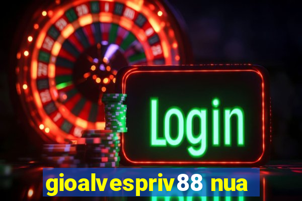 gioalvespriv88 nua