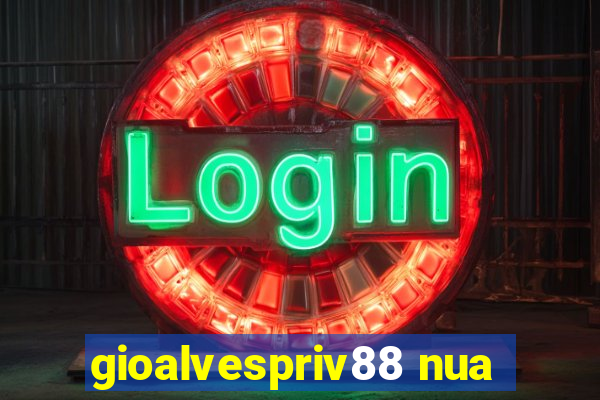 gioalvespriv88 nua