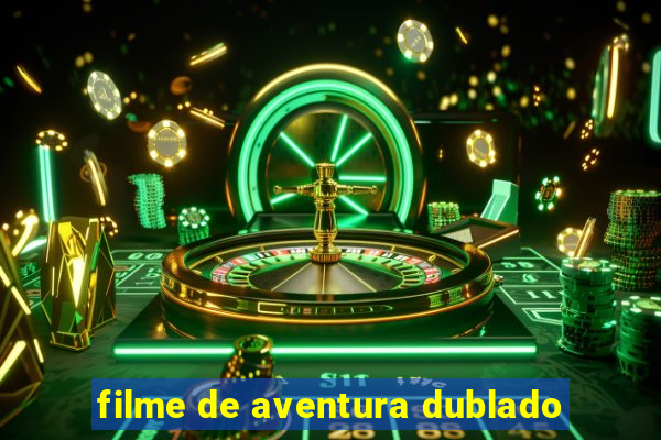 filme de aventura dublado