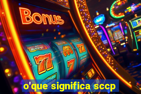 o'que significa sccp