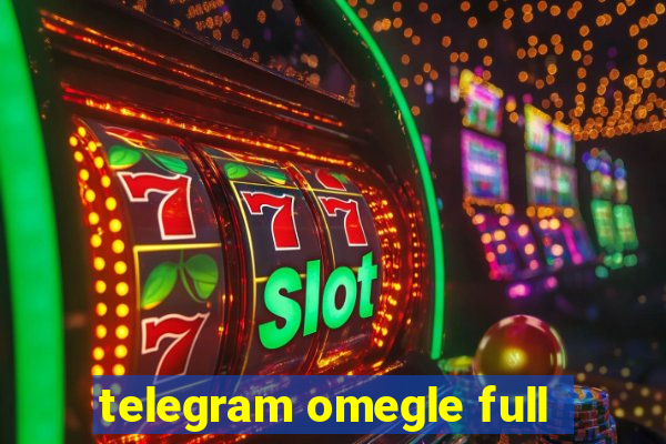 telegram omegle full