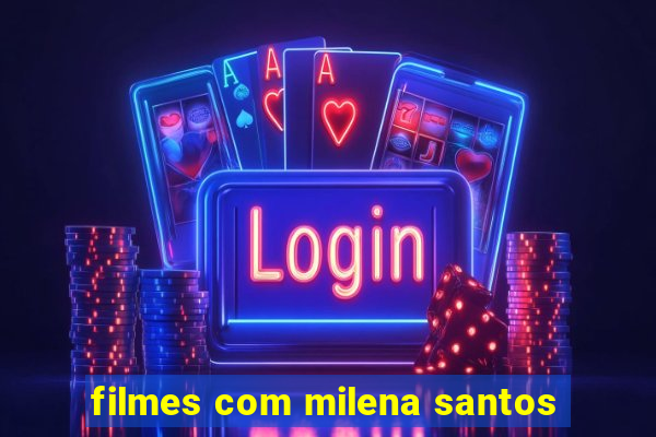 filmes com milena santos