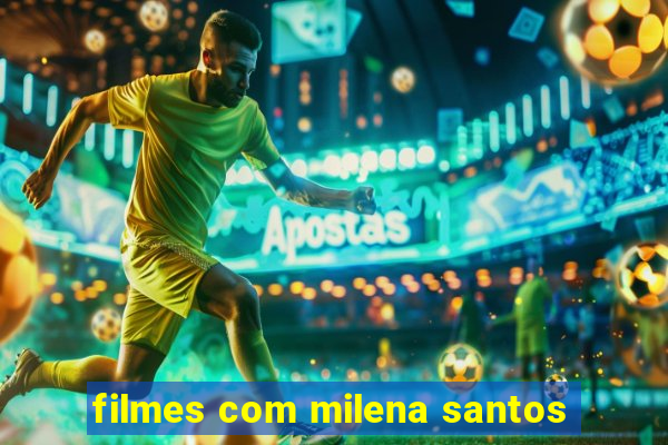 filmes com milena santos