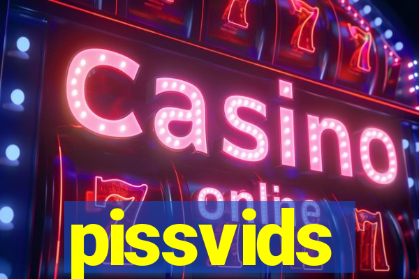 pissvids