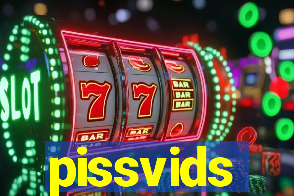 pissvids