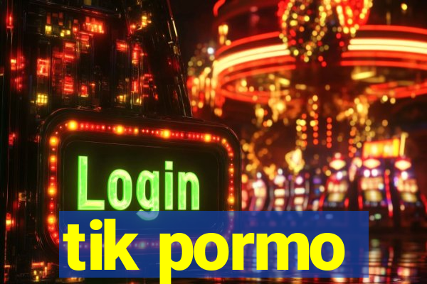 tik pormo