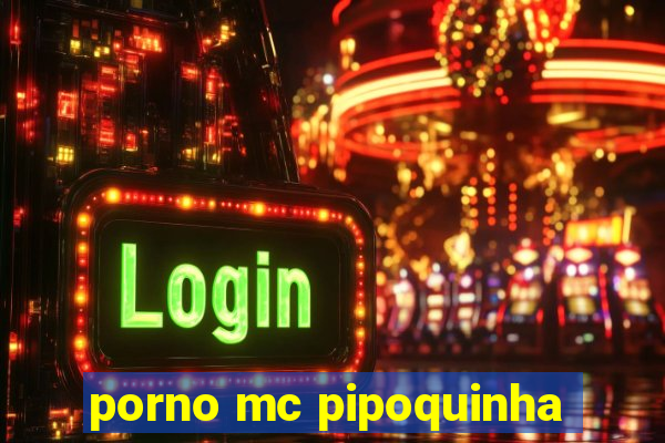 porno mc pipoquinha