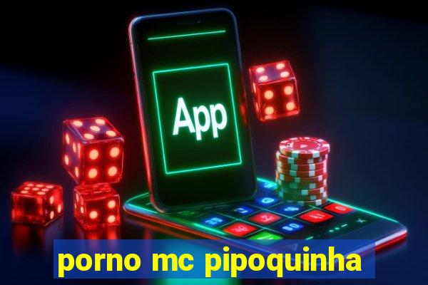 porno mc pipoquinha