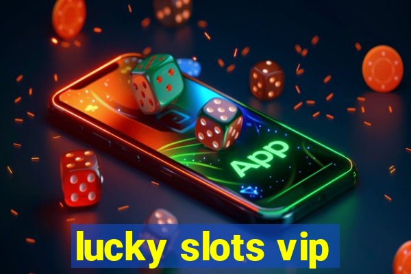 lucky slots vip