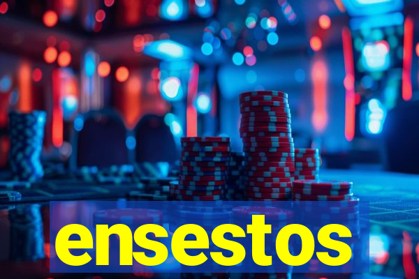 ensestos