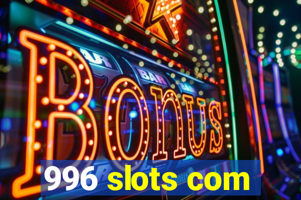 996 slots com