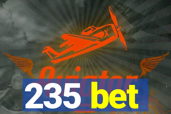 235 bet