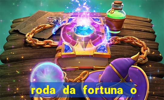 roda da fortuna o que ele sente por mim