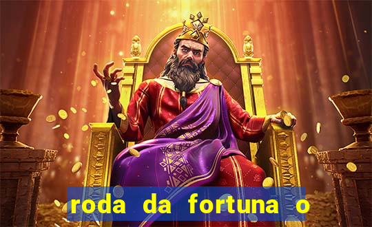 roda da fortuna o que ele sente por mim