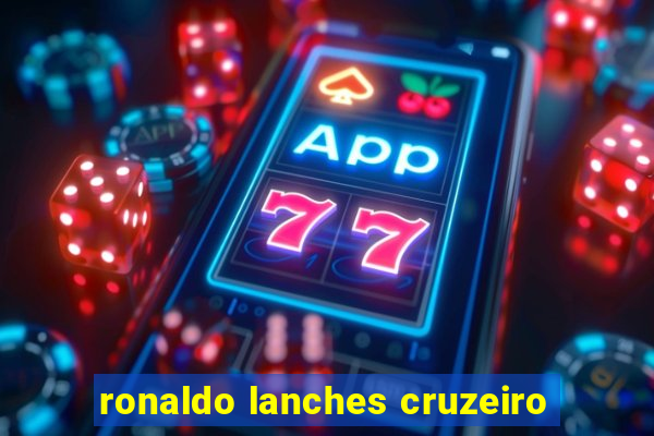 ronaldo lanches cruzeiro