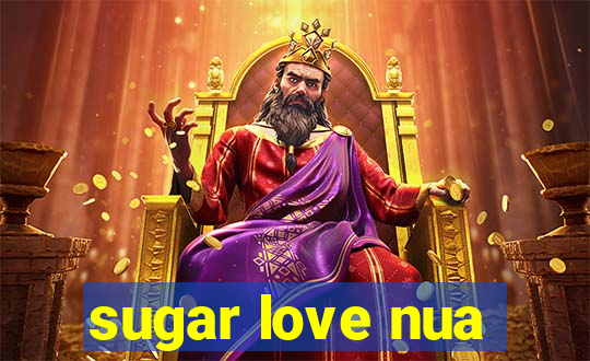 sugar love nua