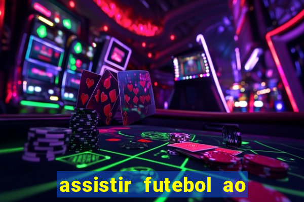 assistir futebol ao vivo multi canais