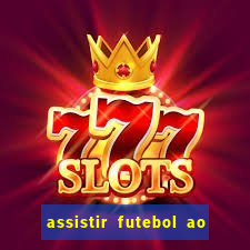 assistir futebol ao vivo multi canais