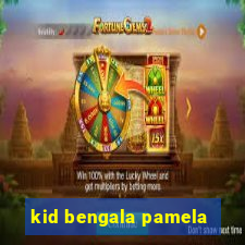 kid bengala pamela