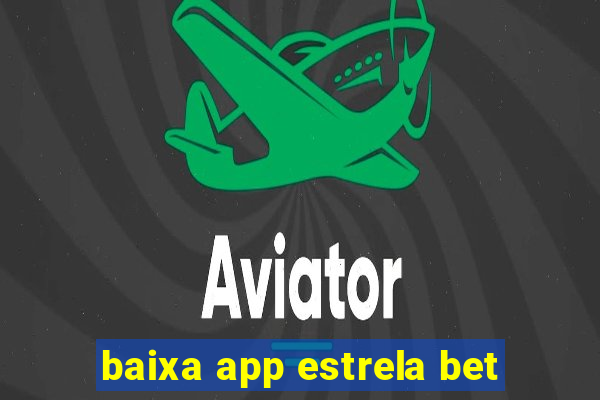 baixa app estrela bet