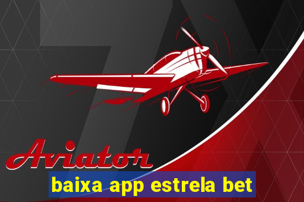 baixa app estrela bet