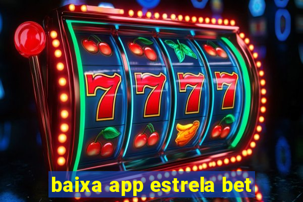 baixa app estrela bet