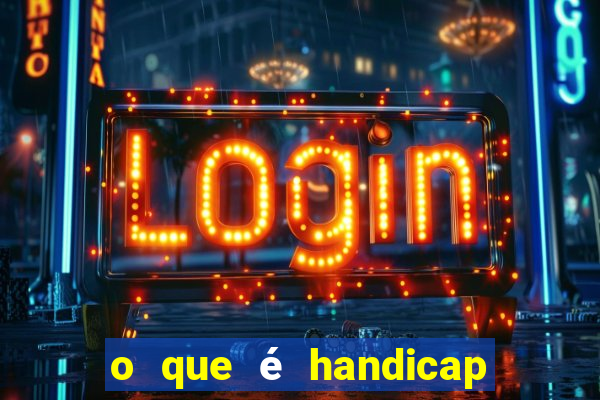 o que é handicap - 1.5