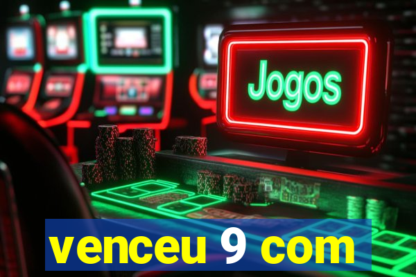 venceu 9 com