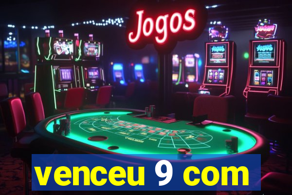 venceu 9 com