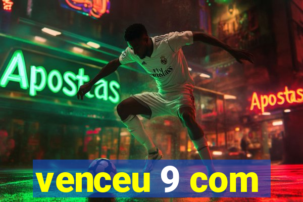 venceu 9 com